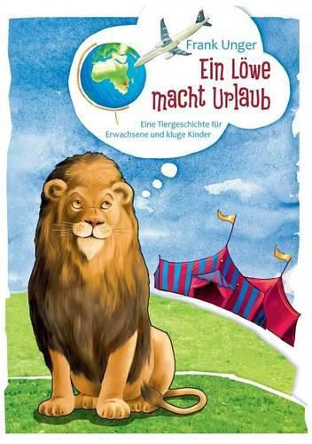 Cover image for Ein Loewe macht Urlaub: Eine Tiergeschichte fur Erwachsene und kluge Kinder