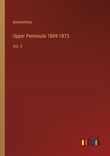 Cover image for Upper Peninsula 1869-1873