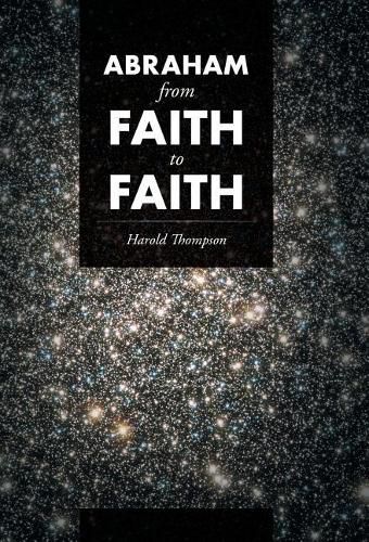 Cover image for Abraham From Faith to Faith