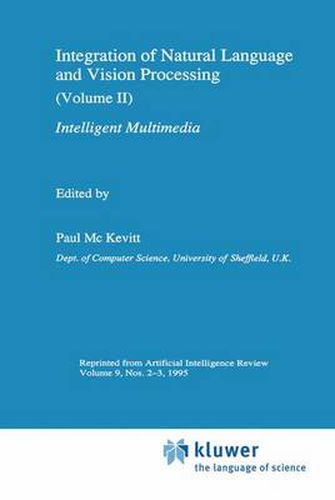 Cover image for Integration of Natural Language and Vision Processing: (Volume II) Intelligent Multimedia