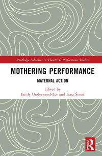 Cover image for Mothering Performance: Maternal Action