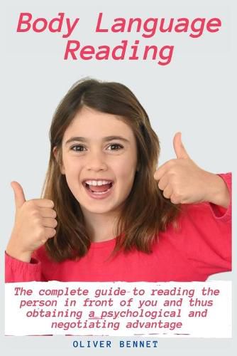 Cover image for Body Language Reading: The complete guide to reading the person in front of you and thus obtaining a psychological and negotiating advantage