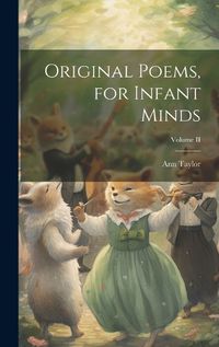 Cover image for Original Poems, for Infant Minds; Volume II