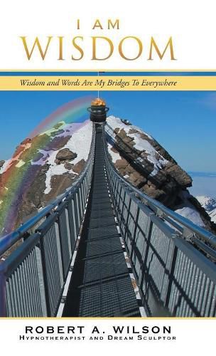 I Am Wisdom: Wisdom and Words Are My Bridges Every-Way