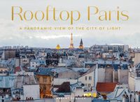 Cover image for Rooftop Paris: A Panoramic View of the City of Light