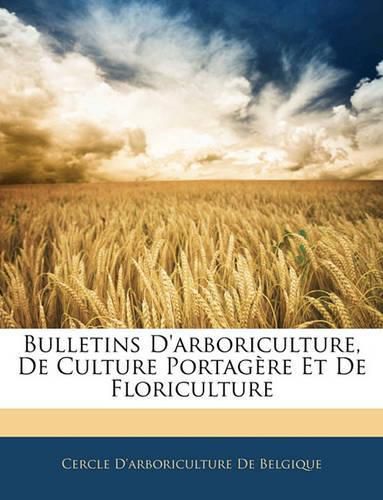 Cover image for Bulletins D'Arboriculture, de Culture Portagre Et de Floriculture
