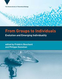Cover image for From Groups to Individuals: Evolution and Emerging Individuality