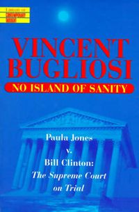 Cover image for No Island of Sanity: Paula Jone v. Bill Clinton - The Supreme Court on Trial