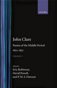Cover image for John Clare: Poems of the Middle Period, 1822-1837: Volume V