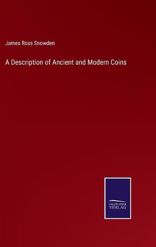 Cover image for A Description of Ancient and Modern Coins