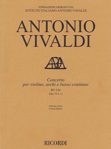 Concerto for Violin, Strings and Basso Continuo - Rv324, Op. 6 No. 1: Critical Edition Score