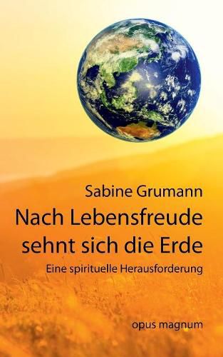 Cover image for Nach Lebensfreude sehnt sich die Erde: Schoepferische und spirituelle Aspekte in der oekologischen Krise