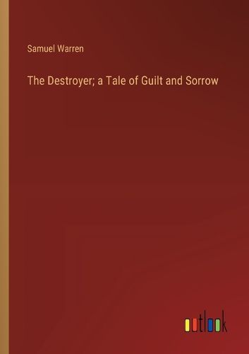 The Destroyer; a Tale of Guilt and Sorrow