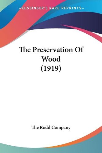 Cover image for The Preservation of Wood (1919)