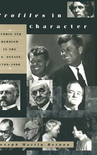 Cover image for Profiles in Character: Hubris and Heroism in the U.S. Senate, 1789-1996