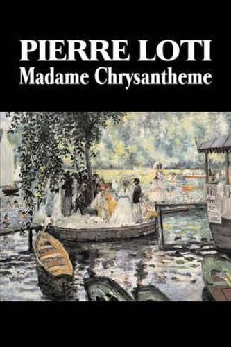 Cover image for Madame Chrysantheme by Pierre Loti, Fiction, Classics, Literary, Romance