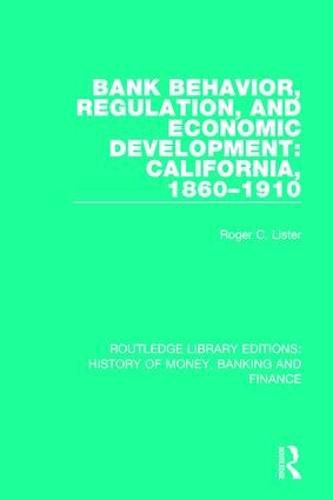 Cover image for Bank Behavior, Regulation, and Economic Development: California, 1860-1910