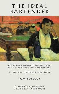 Cover image for The Ideal Bartender: Cocktails and Mixed Drinks from the Years of the First World War