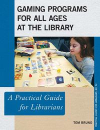 Cover image for Gaming Programs for All Ages at the Library: A Practical Guide for Librarians