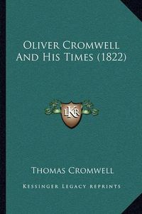 Cover image for Oliver Cromwell and His Times (1822)