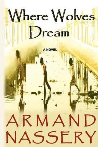 Cover image for Where Wolves Dream: A Novel by Armand Nassery