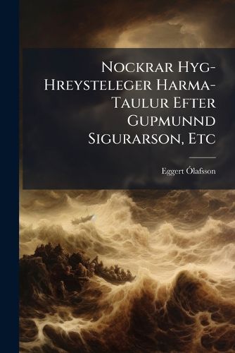 Cover image for Nockrar Hyg-Hreysteleger Harma-Taulur Efter Gupmunnd Sigurarson, Etc
