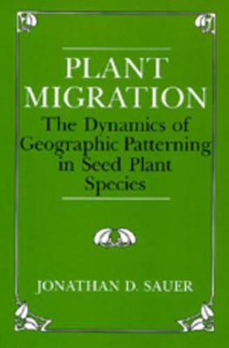 Cover image for Plant Migration: The Dynamics of Geographic Patterning in Seed Plant Species