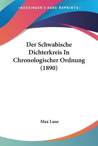 Cover image for Der Schwabische Dichterkreis in Chronologischer Ordnung (1890)