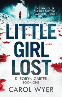 Cover image for Little Girl Lost: A gripping thriller that will have you hooked