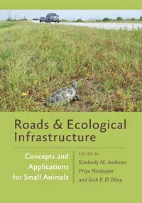 Cover image for Roads and Ecological Infrastructure: Concepts and Applications for Small Animals