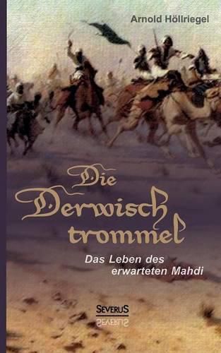 Cover image for Die Derwischtrommel: Das Leben des erwarteten Mahdi