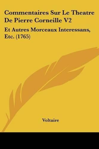 Commentaires Sur Le Theatre de Pierre Corneille V2: Et Autres Morceaux Interessans, Etc. (1765)