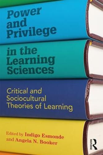 Cover image for Power and Privilege in the Learning Sciences: Critical and Sociocultural Theories of Learning