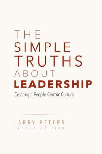 Cover image for The Simple Truths About Leadership: Creating a People-Centric Culture