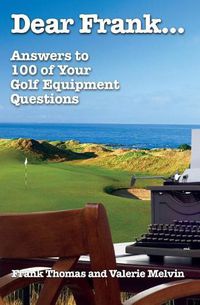 Cover image for Dear Frank...: Answers to 100 of Your Golf Equipment Questions