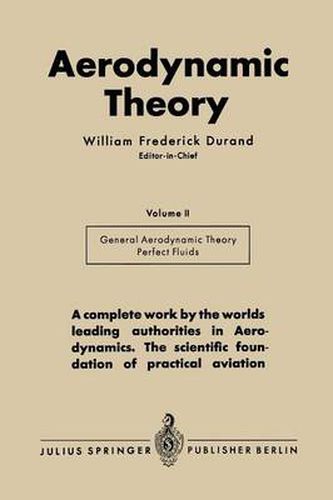 Aerodynamic Theory: A General Review of Progress Under a Grant of the Guggenheim Fund for the Promotion of Aeronautics Volume II Division E General Aerodynamic Theory--Perfect Fluids Th. Von Karman and J. M. Burgers