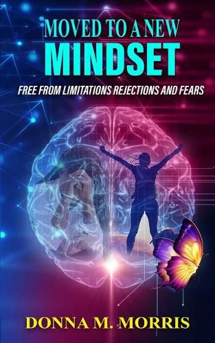 Cover image for Moved to a New Mindset: Free From Limitations, Rejections, And Fears