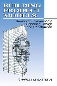 Cover image for Building Product Models: Computer Environments, Supporting Design and Construction