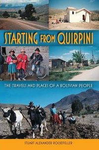 Cover image for Starting from Quirpini: The Travels and Places of a Bolivian People