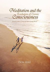 Cover image for Meditation and the Evolution of Cosmic Consciousness