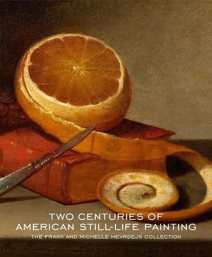 Cover image for Two Centuries of American Still-Life Painting: The Frank and Michelle Hevrdejs Collection