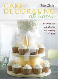Cover image for Cake Decorating at Home: Discover the Art of Cake Decorating for Fun!