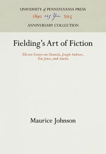 Cover image for Fielding's Art of Fiction: Eleven Essays on  Shamela,   Joseph Andrews,   Tom Jones,  and  Amelia