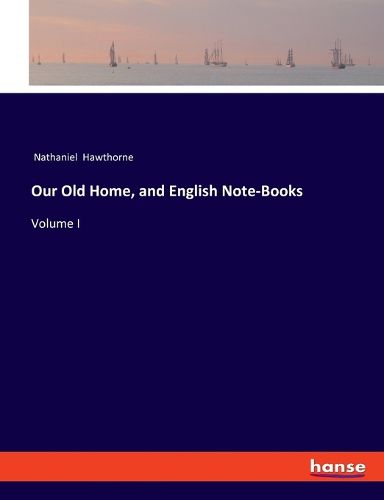 Cover image for Our Old Home, and English Note-Books