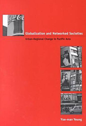 Cover image for Globalization and Networked Societies: Urban-regional Change in Pacific Asia