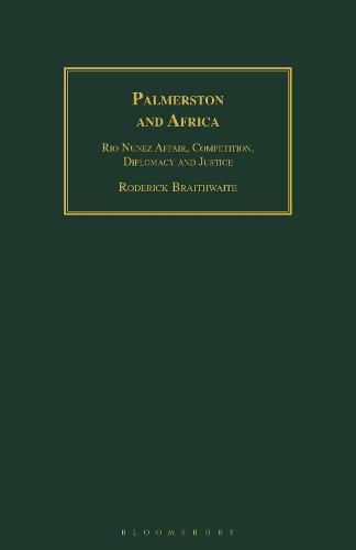 Palmerston and Africa: Rio Nunez Affair, Competition, Diplomacy and Justice