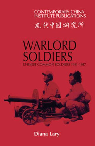 Cover image for Warlord Soldiers: Chinese Common Soldiers 1911-1937