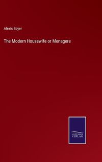 Cover image for The Modern Housewife or Menagere