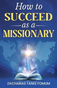 Cover image for How to Succeed as a Missionary