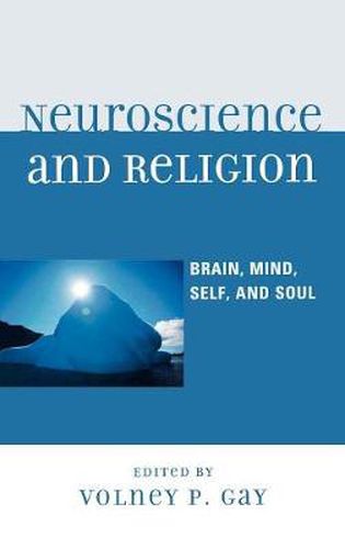 Neuroscience and Religion: Brain, Mind, Self, and Soul